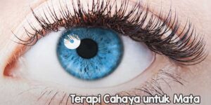 Terapi Cahaya Untuk Kesehatan Mata