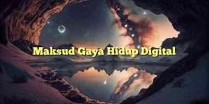 Maksud Gaya Hidup Digital